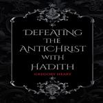 Defeating the Antichrist with Hadith