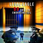 Legal Eagle, 90 Days in Embracing Jail