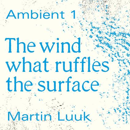 The Wind What Ruffles the Surface