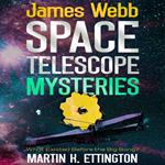 James Webb Space Telescope Mysteries