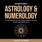 The Complete Guide to Astrology & Numerology