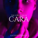 The Strength of Cara