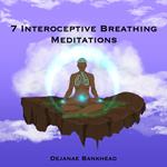 7 Interoceptive Breathing Meditations