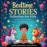 Bedtime Stories Collection For Kids. 70 Relaxing Children's Fairy Tales for Better Sleep