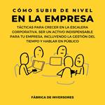 Cómo subir de nivel en la empresa