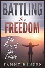 Battling for Freedom: The Fire of the Trials