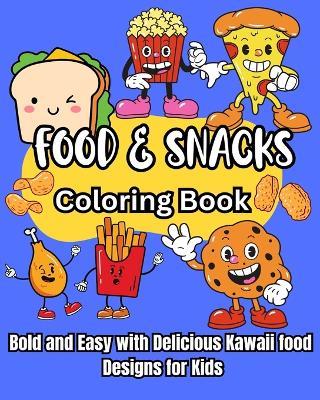 Food and Snacks Coloring Book: Bold and Easy with Delicious Kawaii food Designs for Kids - Guliver Atem - cover