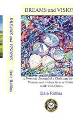 Dreams and Visions: Personal Journal of Dreams and Visions from a Lifetime Walk with Christ.