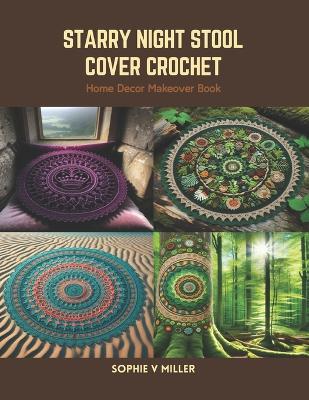 Starry Night Stool Cover Crochet: Home Decor Makeover Book - Sophie V Miller - cover