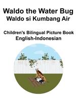 English-Indonesian Waldo the Water Bug / Waldo si Kumbang Air Children's Bilingual Picture Book