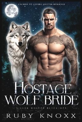 Hostage Wolf Bride: Enemies to Lovers Shifter Romance - Ruby Knoxx - cover