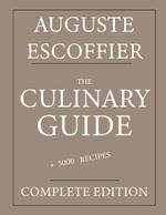 The Culinary guide: Auguste Escoffier: Complete edition with more than 5000 recipes: New translation