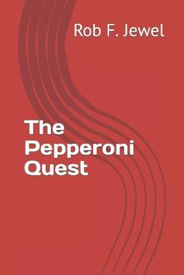 The Pepperoni Quest - Rob F Jewel - cover