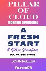 Pillar of Cloud Morning Devotional: A Fresh Start & Other Devotions (POC No.1 Set 1 Volume 1)