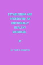 Establishing and Preserving an Emotionally Healthy Marriage