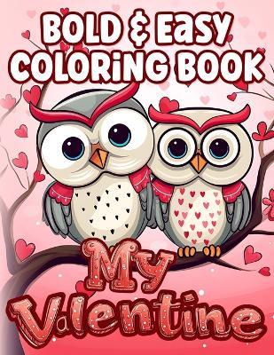 Bold & Easy Coloring Book Valentines Day: Simple & Cute Large Print Illustrations to Color for Adults & Kids - Emil Ketschik - cover