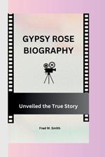 Gypsy Rose: Unveiled the True Story