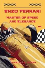 Enzo Ferrari: Master Of Speed And Elegance