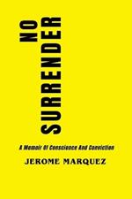 No Surrender: A Memoir Of Conscience And Conviction