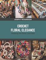 Crochet Floral Elegance: Mastering the Flower Loom Book