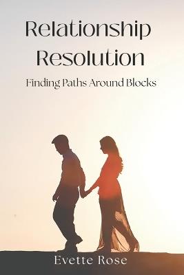 Relationship Resolution: Finding Paths Around Blocks - Evette Rose - cover