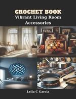 Crochet Book: Vibrant Living Room Accessories