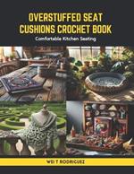 Overstuffed Seat Cushions Crochet Book: Comfortable Kitchen Seating