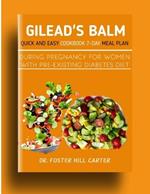 Gilead's balm: Quick And Easy Cookbook 7-day Meal Plan During Pregnancy For Women with pre-existing diabetes diet