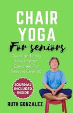 Chair Yoga for Seniors: Gentle Exercise at Home for Holistic Health and Wellness Enhance Flexibility, Improve Balance, and Boost Overall Well-being