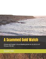 A Scammed Gold Watch: Chinese and Foreign Cultural Reading Series for IB, IGCSE & AP Chinese, HSK #01