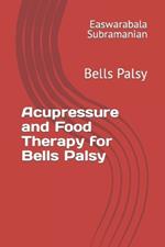 Acupressure and Food Therapy for Bells Palsy: Bells Palsy