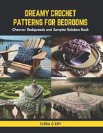 Dreamy Crochet Patterns for Bedrooms: Chevron Bedspreads and Sampler Bolsters Book