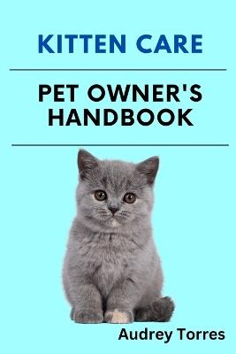 Kitten care: pet's owner handbook - Audrey Torres - cover