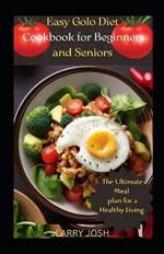 Easy Golo Diet Cookbook for Beginners and Seniors: The Ultimate Meal Plan Recipe for a Healthy Living
