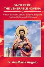 Saint Bede the Venerable Novena: Patron Saint of Catholic Schools, England, English Writers, and Historians