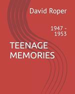 Teenage Memories: 1947 - 1953