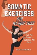 Somatic Exercises for Weight Loss: Somatic Workouts for Everyday Wellness & Stress Relief