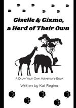 Giselle & Gizmo, a Herd of Their Own: A Draw Your Own Adventure Book