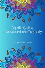 Empath's Guide to Liberation and Inner Tranquility