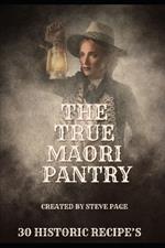 The True Maori Pantry: 30 Historic Recipe's