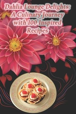 Dahlia Lounge Delights: A Culinary Journey with 100 Inspired Recipes - Hilltop Herbs Honey - cover