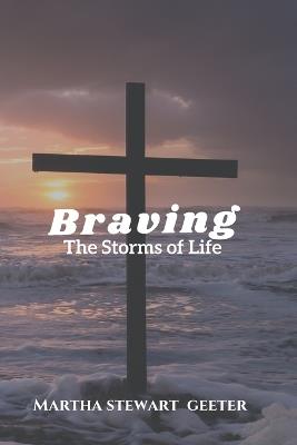 Braving the Storms of Life - Martha Geeter - cover