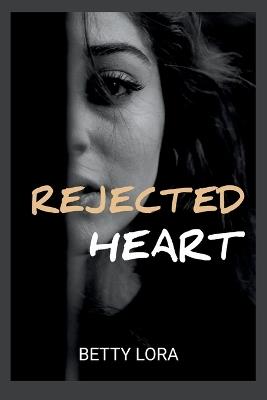 Rejected Heart: A rejected mate paranormal shifter romance - Betty Lora - cover