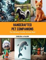 Handcrafted Pet Companions: The Ultimate Crochet Animals Book