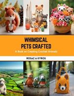 Whimsical Pets Crafted: A Book on Creating Crochet Animals