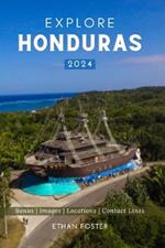 Explore Honduras 2024: Your Complete Pocket Guide to the Natural Beauty of Central America, Wildlife-Watching, Sights, Foods, Best Beaches, and More with the Family on a Budget