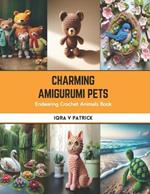 Charming Amigurumi Pets: Endearing Crochet Animals Book