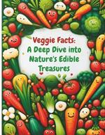 Veggie Facts: A Deep Dive into Nature's Edible Treasures
