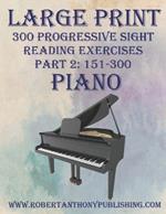 Large Print 300 Progressive Sight Reading Exercises for Piano: Volume 1, Part 2