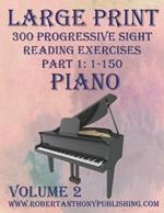 Large Print 300 Progressive Sight Reading Exercises for Piano: Volume 2, Part 1